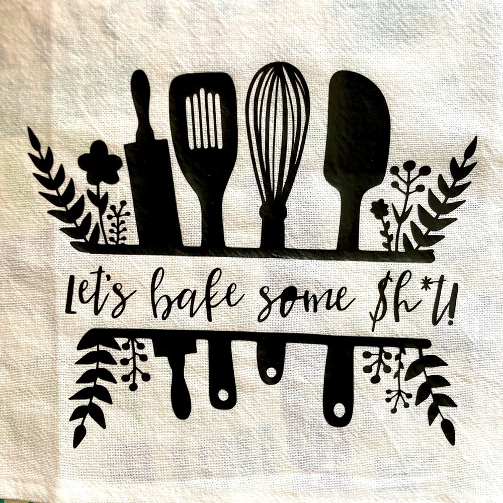 ‘LETS BAKE SOME $h*t!’ towel!